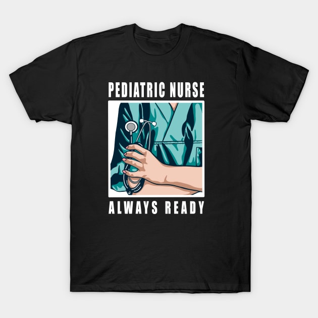 Pediatric Nurse Always Ready T-Shirt by SpaceKiddo